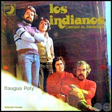 CANTAN AL PARAGUAY - LOS INDIANOS - Año 1977